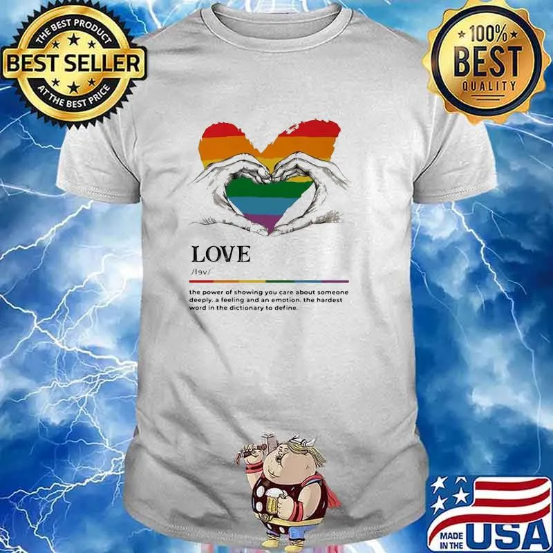 Love The Power Of Showing You Can Care About Someone Deeply A Feeling And An Emotion LGBT Shirt