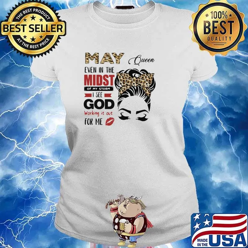 May Queen Even In The Midst Of My Storm I See God Working It Out For Me Lepoard Shirt Ladies tee