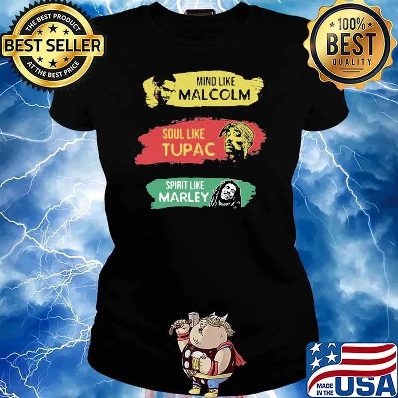 Mind like Malcolm soul like Tupac Spritit like Marley Ladies tee