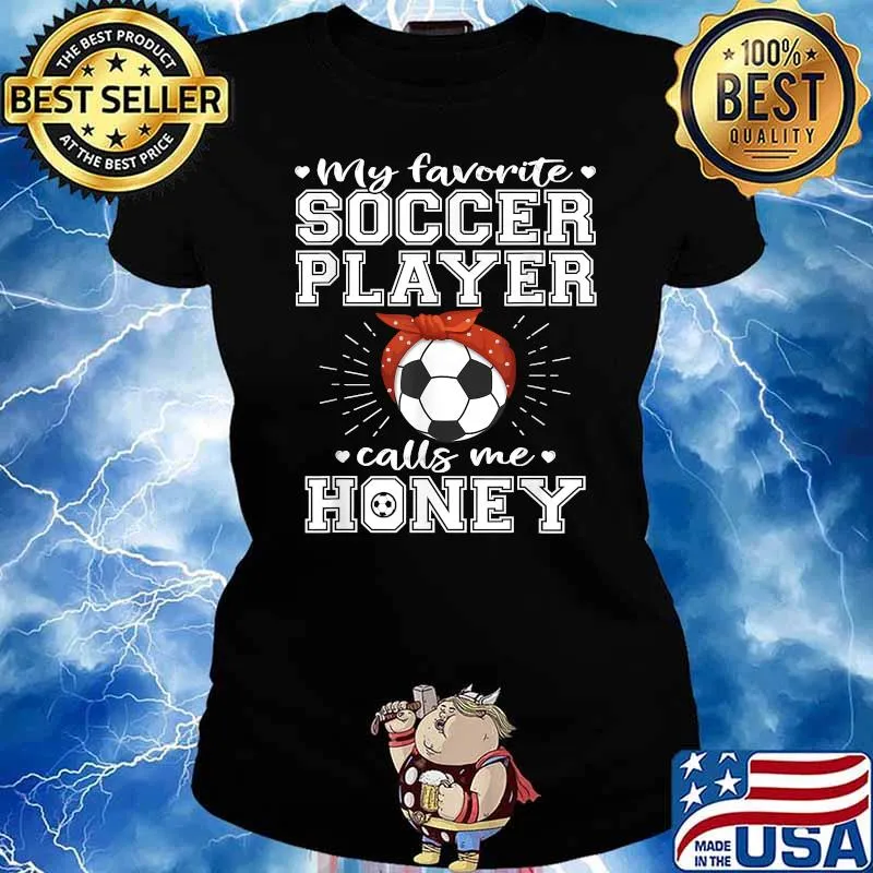 My Favorite Soccer Player Calls Me Honey Shirt Ladies tee