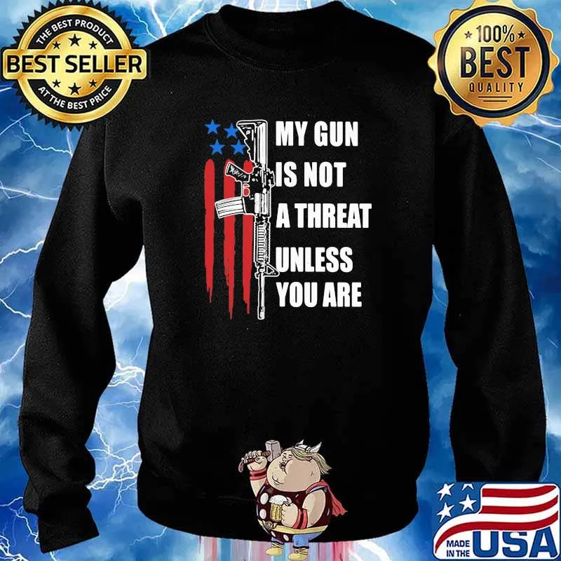 My Gun Is Not A Threat Unless You Are American Flag Shirt Sweater