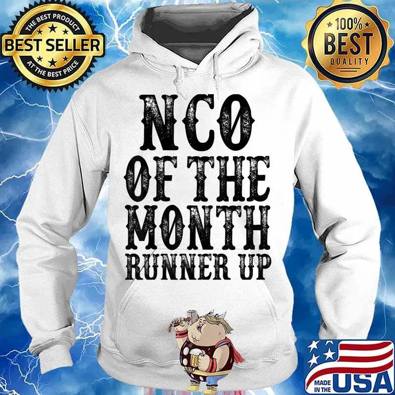 NCO Of The Month Runner Up Quote Shirt Hoodie