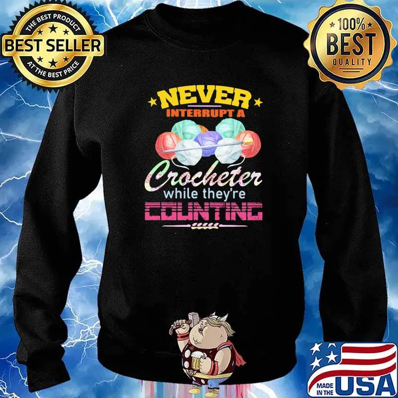 Never Interrupt A Crochet While They're Counting Knit Shirt Sweater