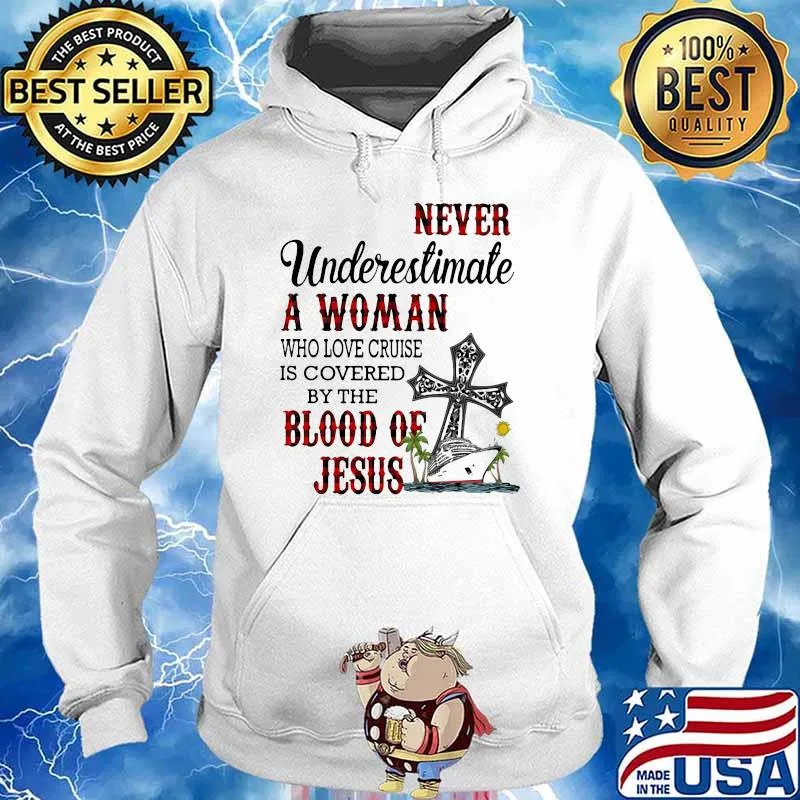 Never Underestimate A Woman Who Loves Cruise Is Covered By The Blood Of Jesus Shirt Hoodie