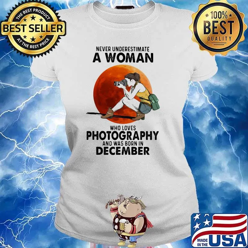 Never Underestimate A Woman Who Loves Photography And Was Born In December Blood Moon Shirt Ladies tee