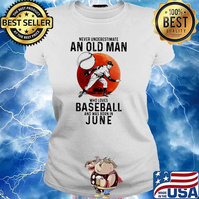 Never Underestimate An Old Man Who Loves Baseball And Was Born In June Blood Moon Shirt Ladies tee