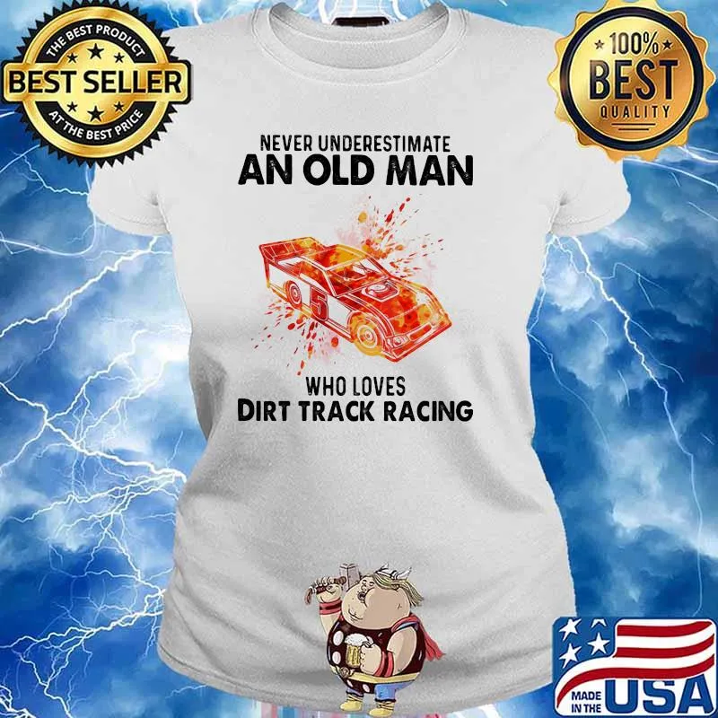 Never Underestimate An Old Man Who Loves Dirt Track Racing Blood Moon Shirt Ladies tee
