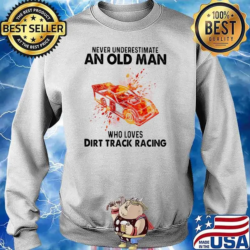 Never Underestimate An Old Man Who Loves Dirt Track Racing Blood Moon Shirt Sweater