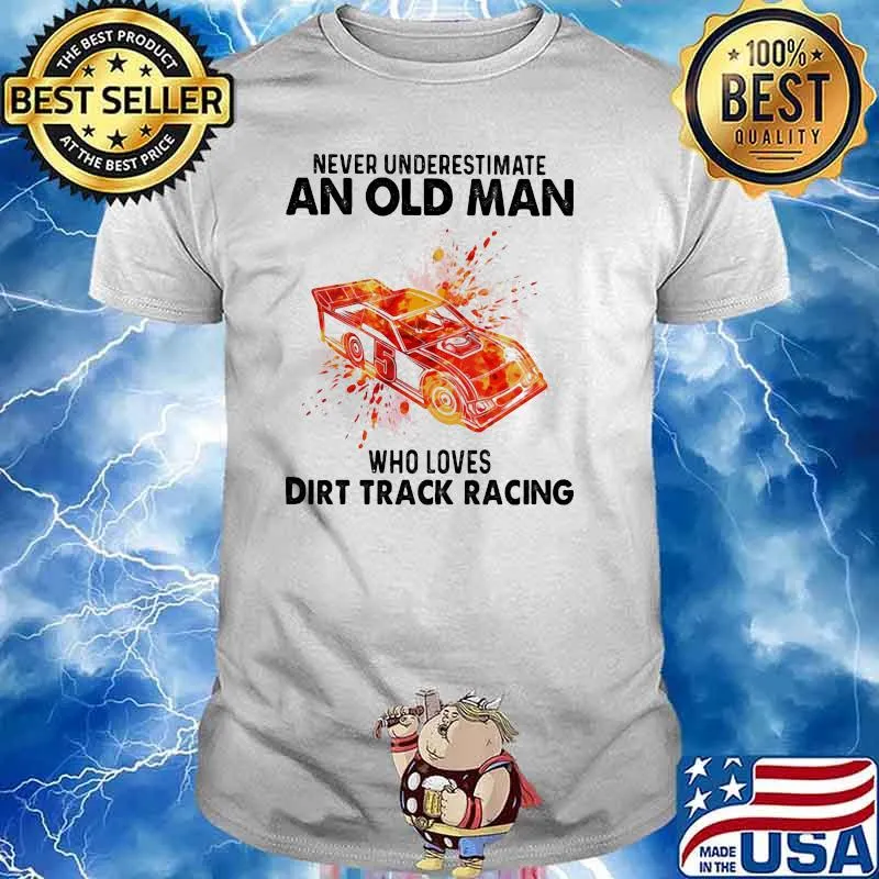 Never Underestimate An Old Man Who Loves Dirt Track Racing Blood Moon Shirt