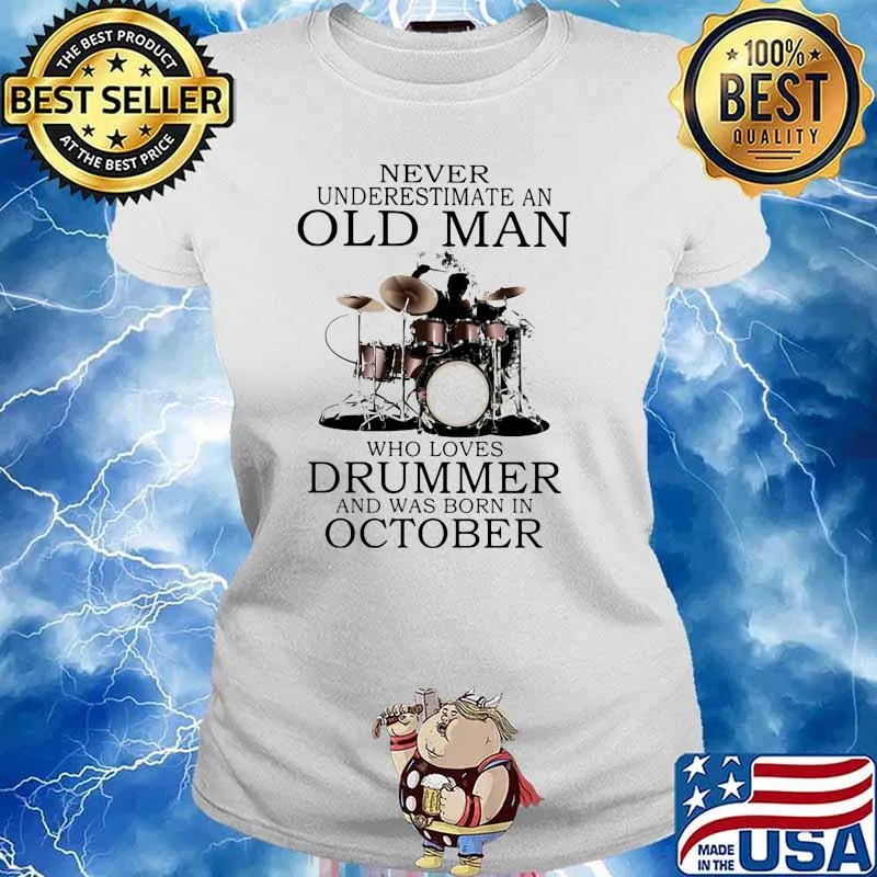 Never Underestimate An Old Man Who Loves Drummer And Was Born In October Shirt Ladies tee