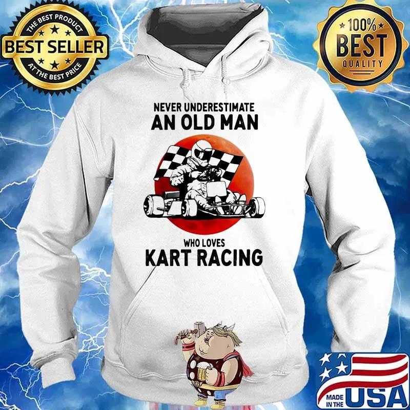 Never Underestimate An Old Man Who Loves Kart Racing Blood Moon Shirt Hoodie