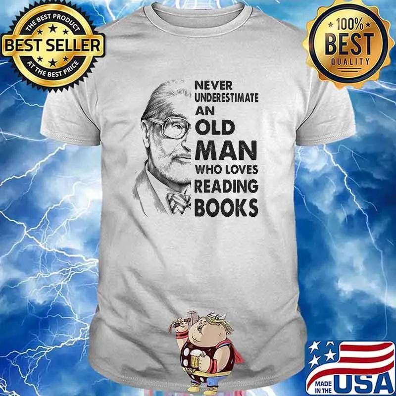 Never underestimate an old man who loves reading books shirt