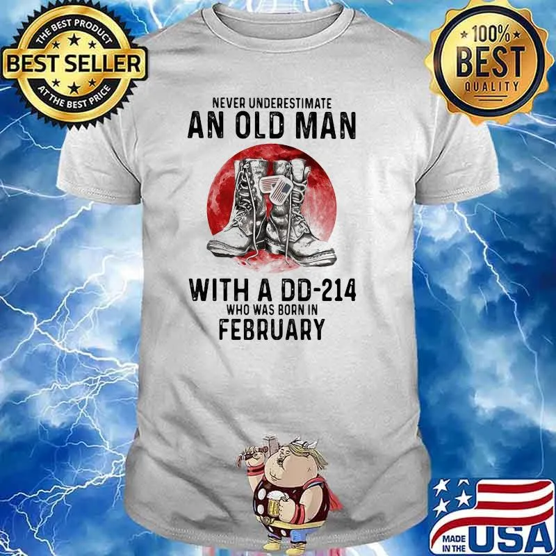 Never Underestimate An Old Man With A DD 214 Who Was Born IN February Blood Moon Shirt