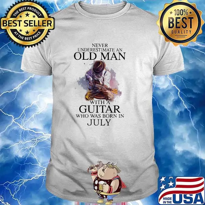 Never Underestimate An Old Man With a Guitar Who Was Born In July Shirt