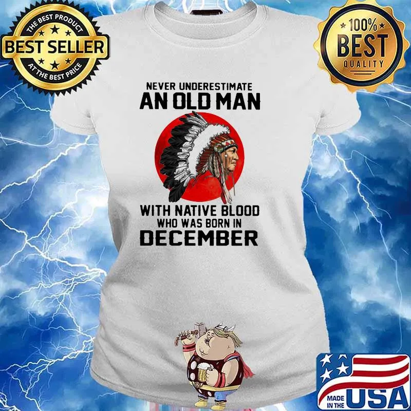 Never Underestimate An Old Man With Native Blood Who Was Born In December Blood Moon Shirt Ladies tee