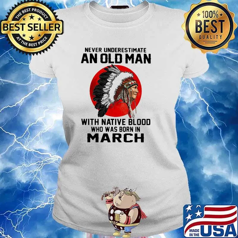 Never Underestimate An Old Man With Native Blood Who Was Born In March Blood Moon Shirt Ladies tee