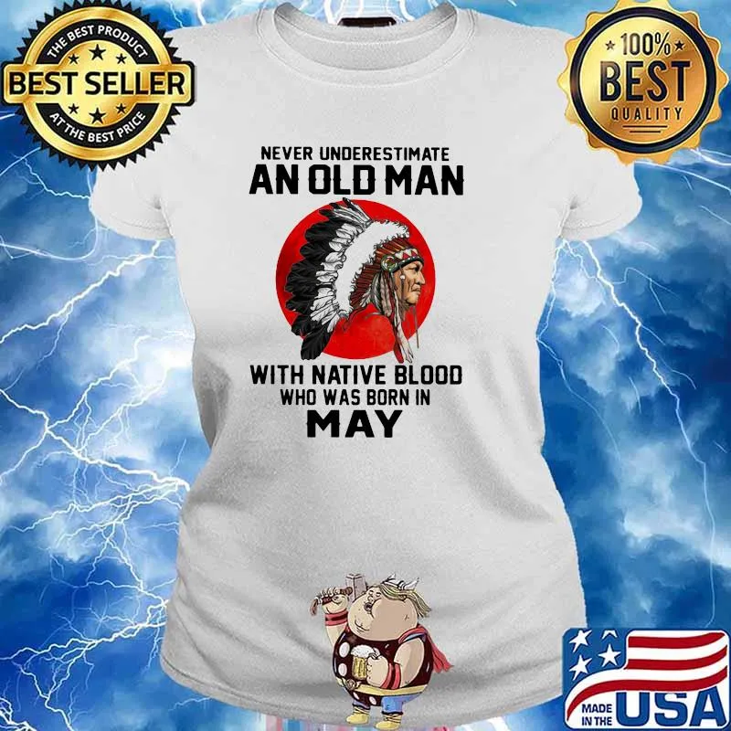Never Underestimate An Old Man With Native Blood Who Was Born In May Blood Moon Shirt Ladies tee
