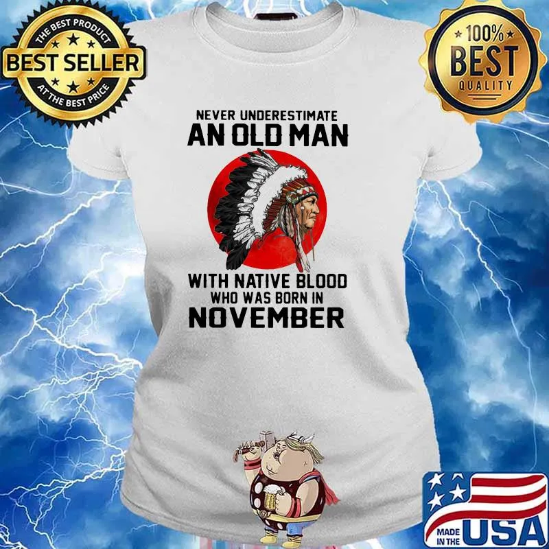 Never Underestimate An Old Man With Native Blood Who Was Born In November Blood Moon Shirt Ladies tee