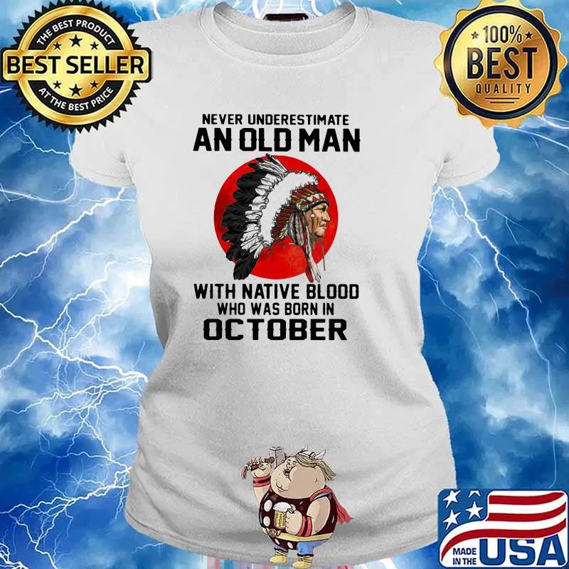 Never Underestimate An Old Man With Native Blood Who Was Born In October Blood Moon Shirt Ladies tee