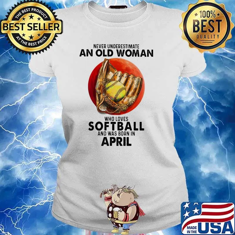 Never Underestimate An Old Woman Who Loves Softball And Was Born In April Blood Moon Shirt Ladies tee