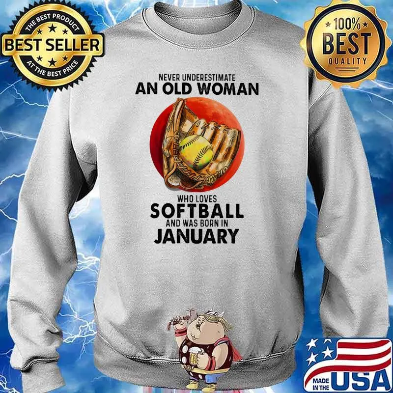 Never Underestimate An Old Woman Who Loves Softball And Was Born In January Blood Moon Shirt Sweater