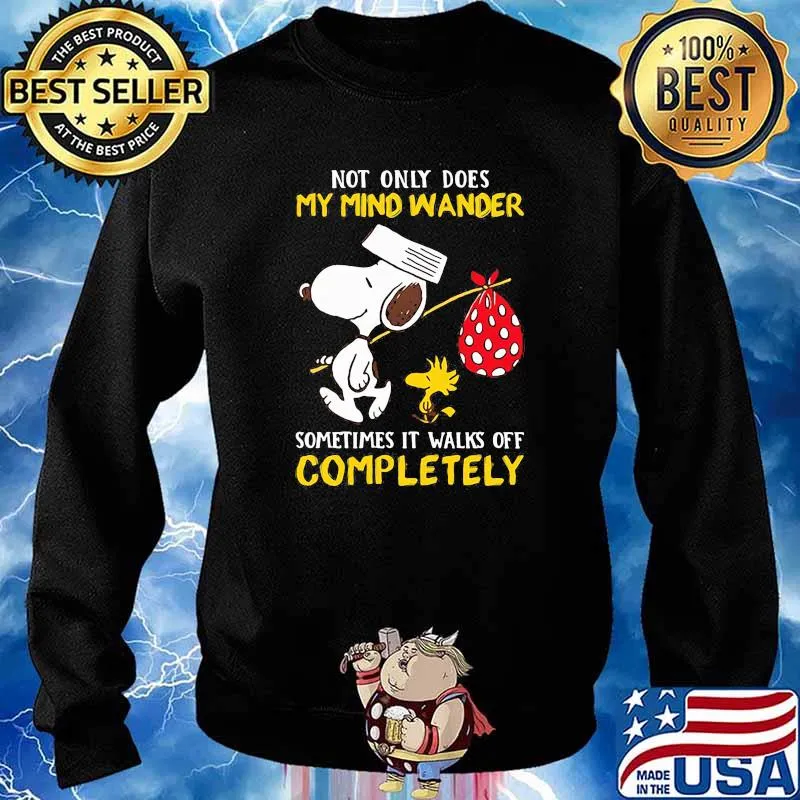 Not only dose my mind wander sometimes it walks off completely snoopy Sweater