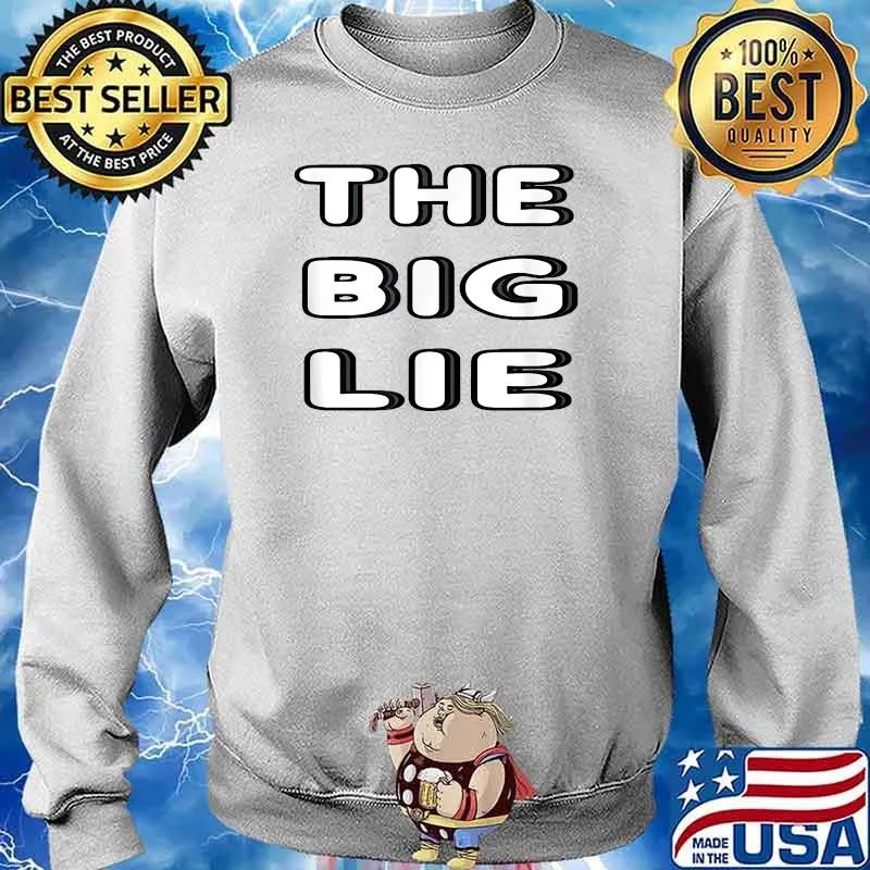 Official The Big Lie Shirt Sweater