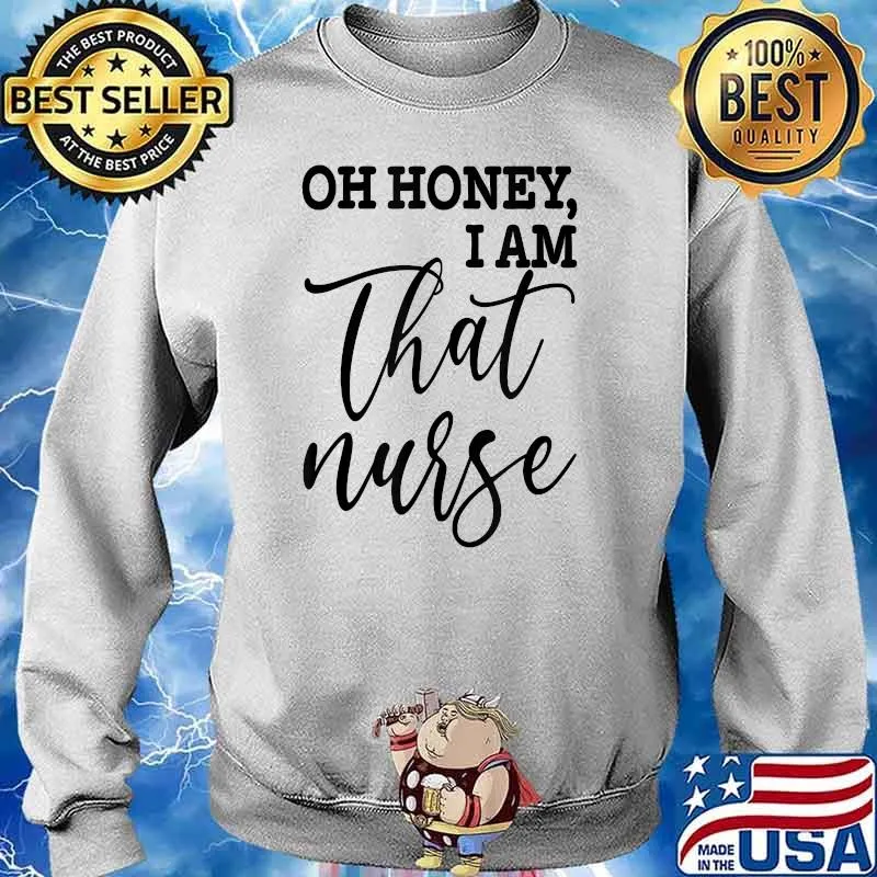 Oh Honey, I Am That Nurse Shirt Sweater