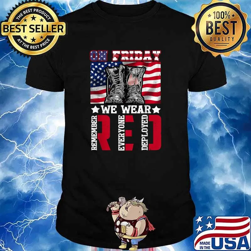 On Friday We Wear Red Remember Everyone Deployed American Flag Shirt