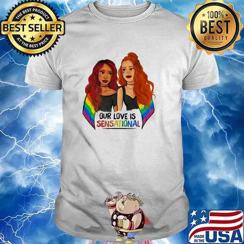 Our Love Is Sensational LGBT Shirt
