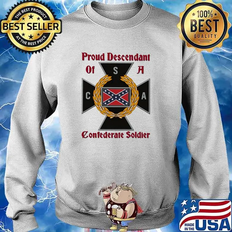Proud Descendant Of A Confederate Soldier Shirt Sweater