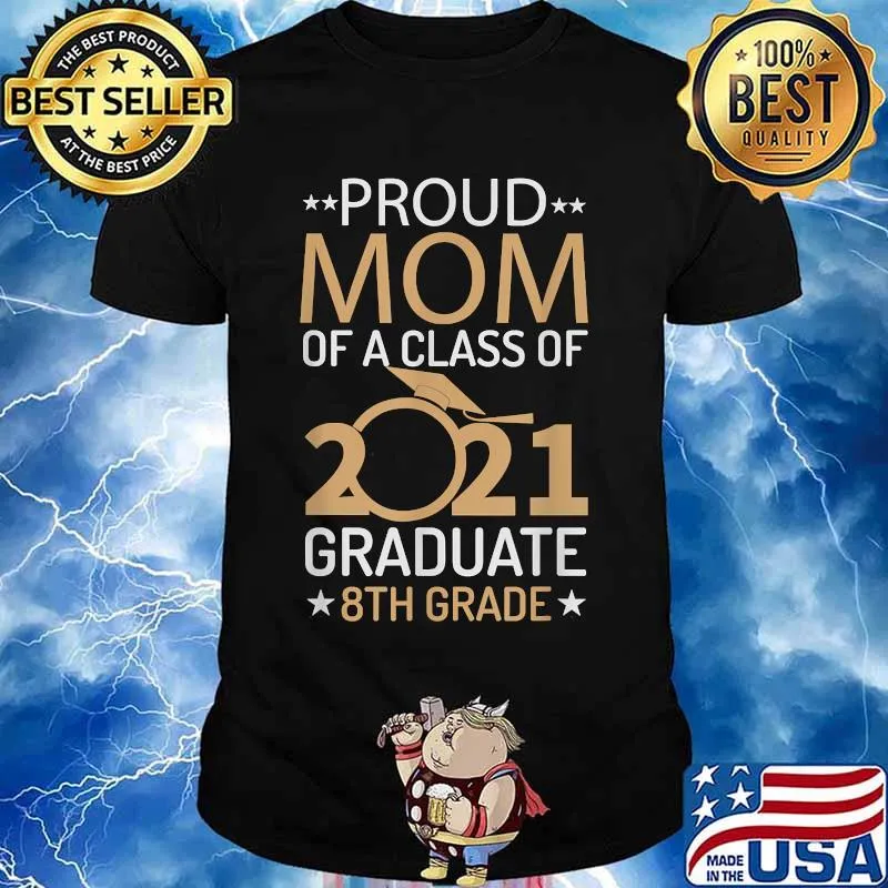 Proud Mom of a Class of 2021 Graduate 8th Grade Graduation Shirt