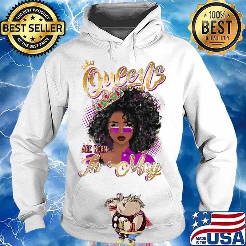 Queens Are Born In May Girl Queen May Birthday Shirt Hoodie