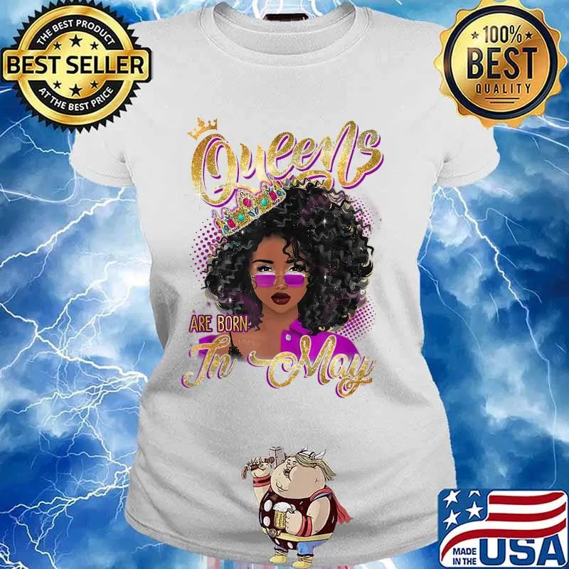 Queens Are Born In May Girl Queen May Birthday Shirt Ladies tee
