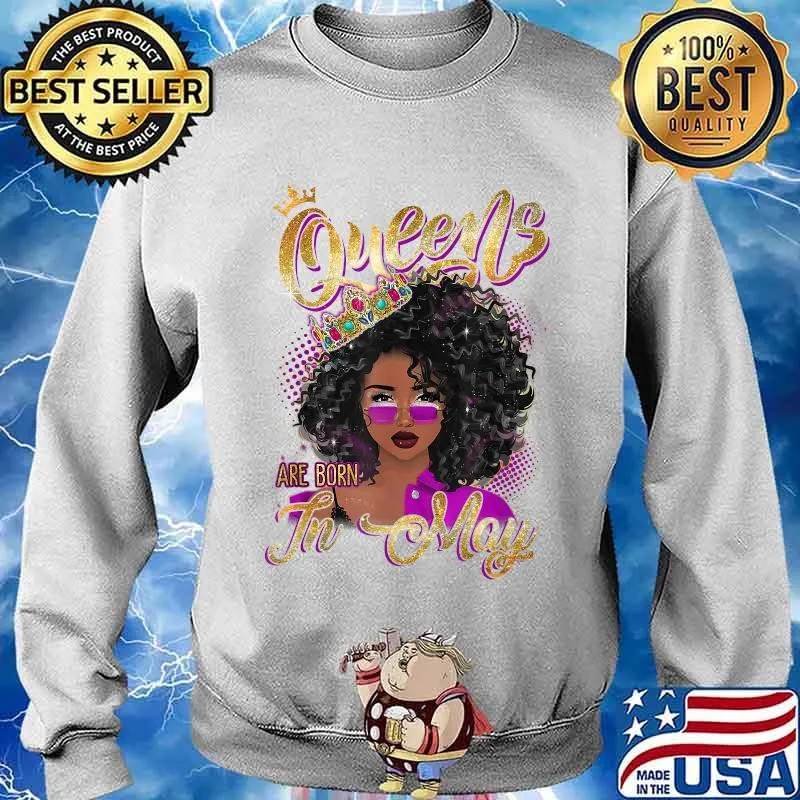 Queens Are Born In May Girl Queen May Birthday Shirt Sweater