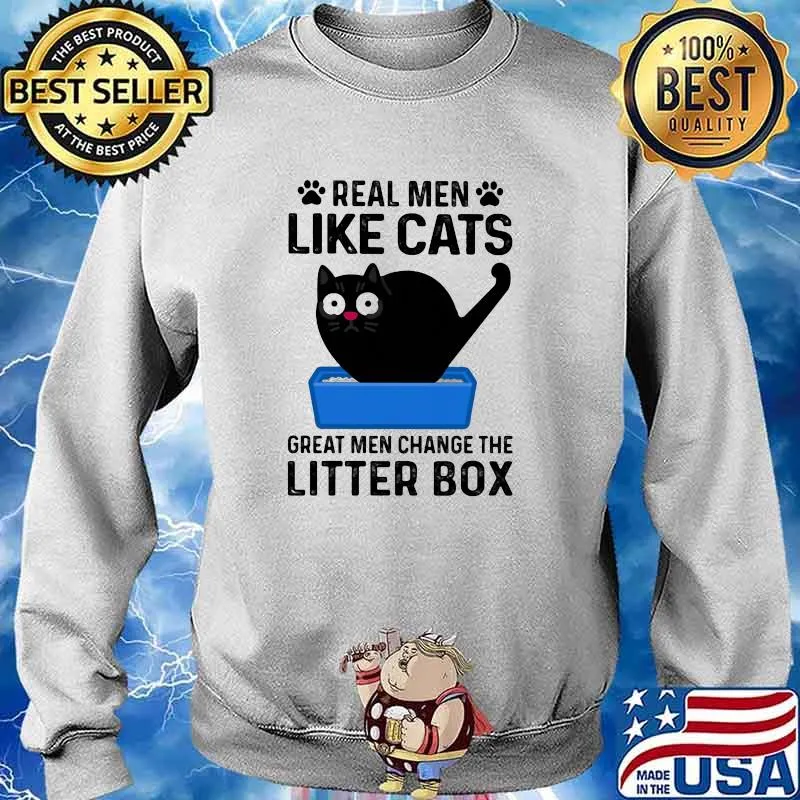 Real Men Like Cats Great Men Change The Litter Box Sweater