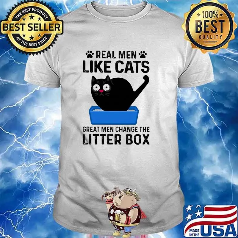 Real Men Like Cats Great Men Change The Litter Box shirt