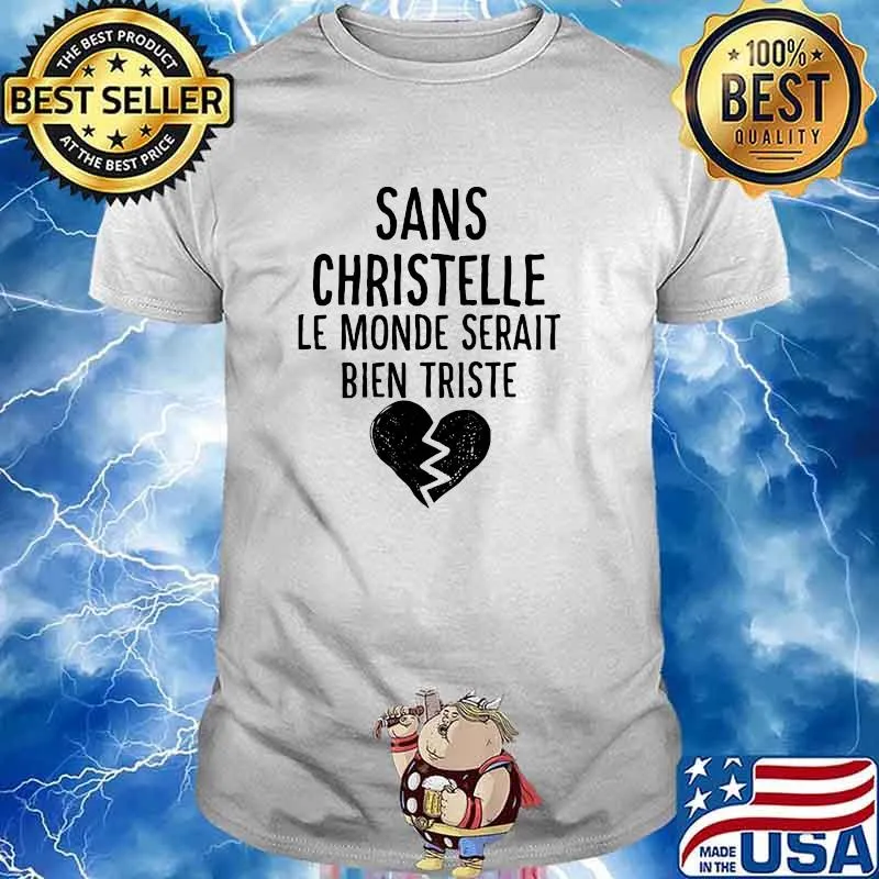 Sans Christelle Le Monde Serait Bien Triste Shirt