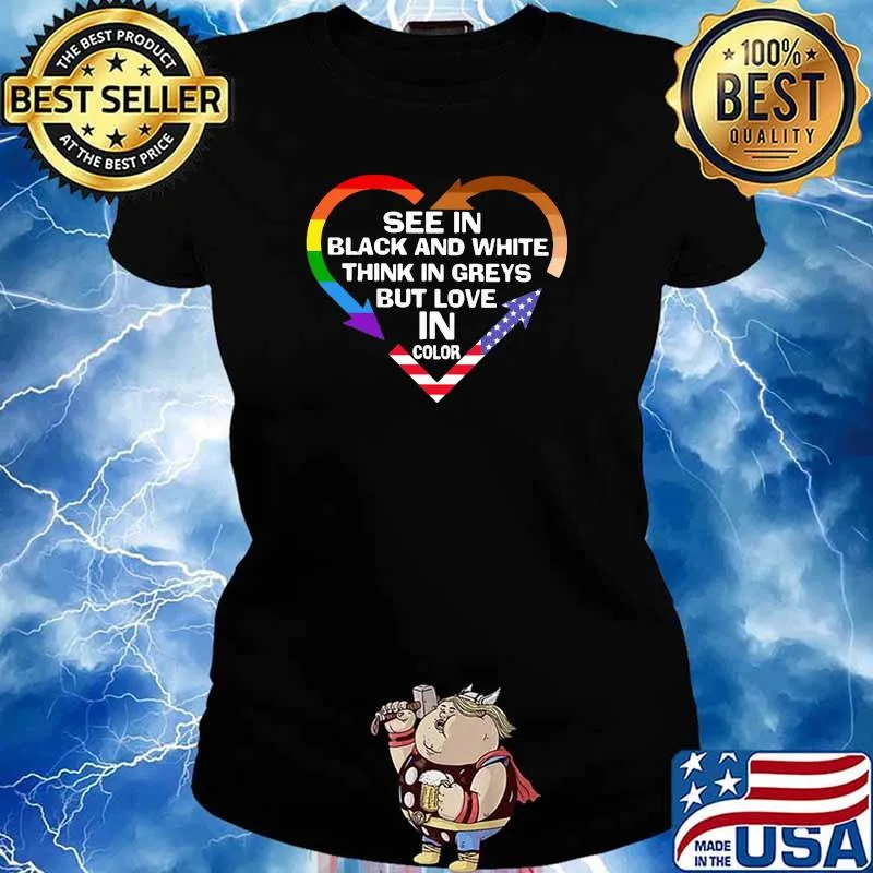 See In Black And White Think In Greys But Love In Color Heart LGBT Melanin Shirt Ladies tee