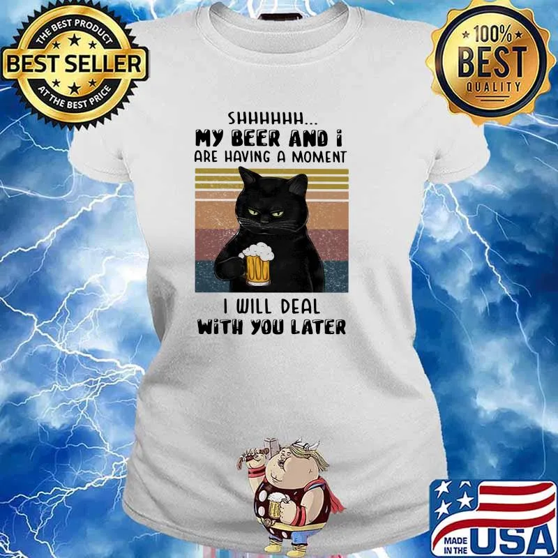 Shhhhh My Beer And I Are Having A Moment I Will With You Later Cat Vintage Shirt Ladies tee