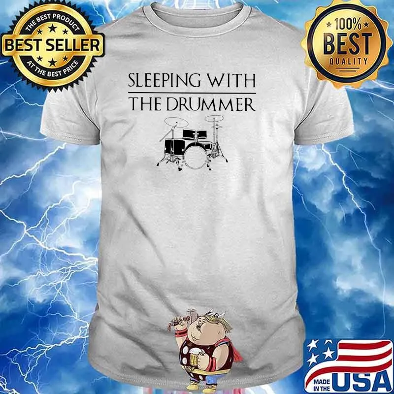 Sleeping With The Drummer Shirt