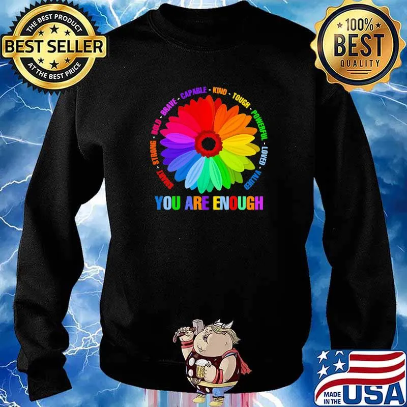Smart Strong Bold Brave Capable Kind Tough Powerful Loved Valued You Are Enough LGBT Flower Shirt Sweater