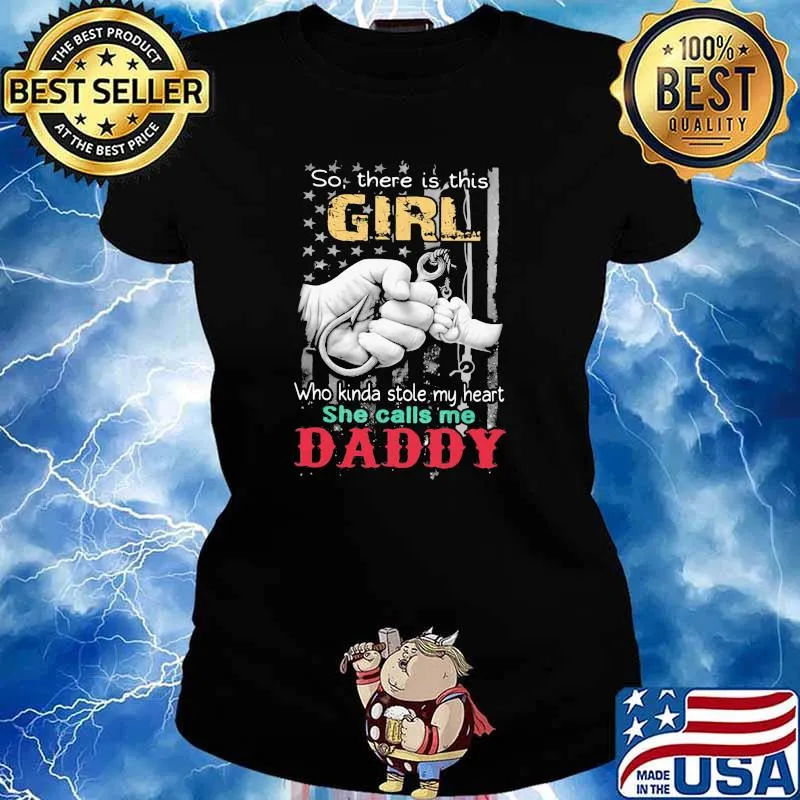 So There Is This Girl Who Kinda Stole My Heart She Calls Me Daddy American Flag Shirt Ladies tee