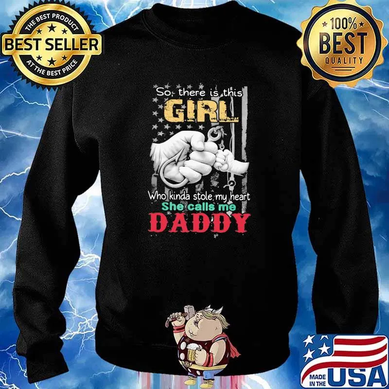 So There Is This Girl Who Kinda Stole My Heart She Calls Me Daddy American Flag Shirt Sweater