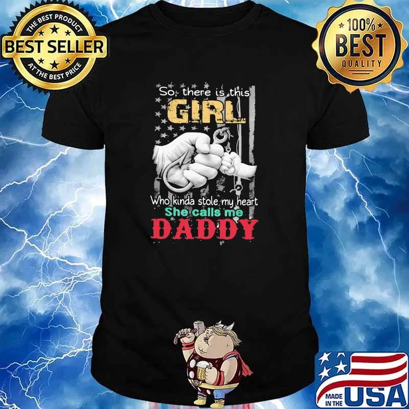 So There Is This Girl Who Kinda Stole My Heart She Calls Me Daddy American Flag Shirt