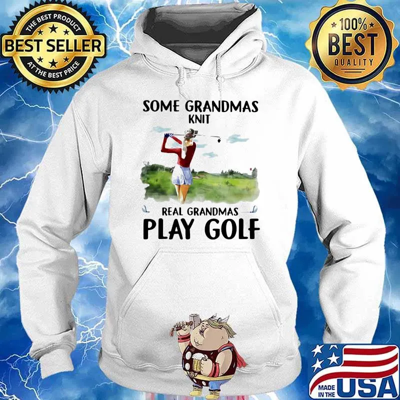 Some Grandmas Knit Real Grandmas Play Golf Shirt Hoodie