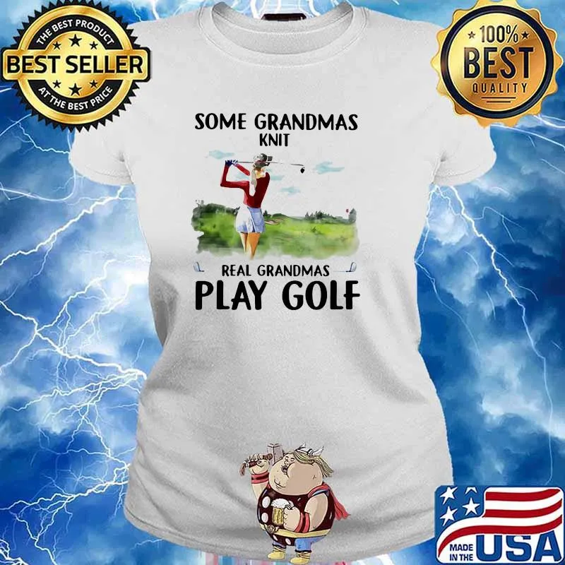 Some Grandmas Knit Real Grandmas Play Golf Shirt Ladies tee