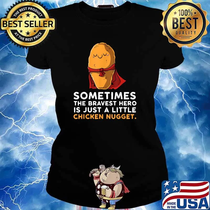 Sometimes The Bravest Hero Is Just A Little Chicken Nugget Shirt Ladies tee