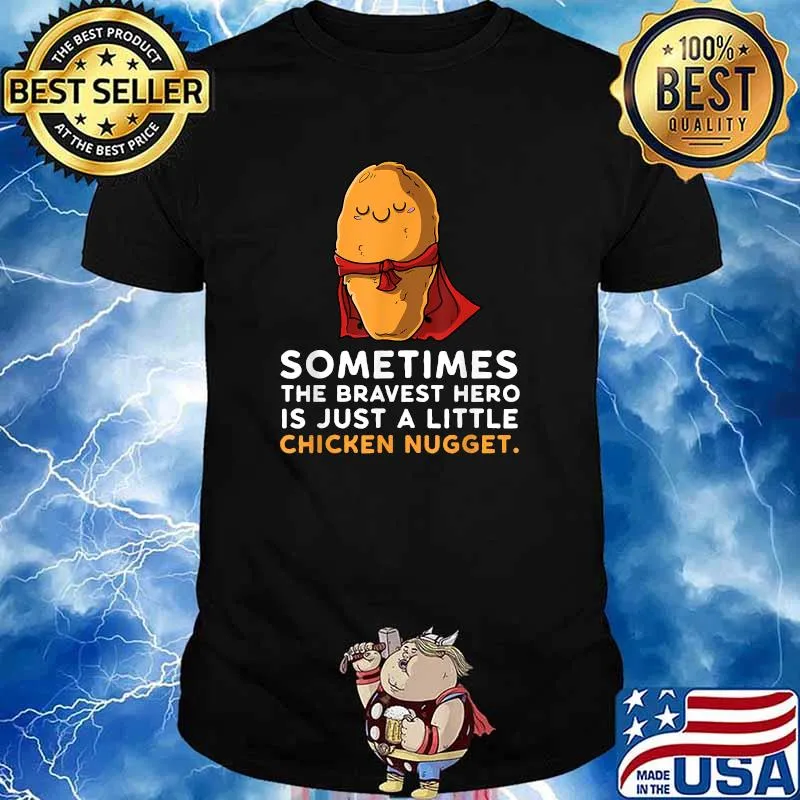 Sometimes The Bravest Hero Is Just A Little Chicken Nugget Shirt
