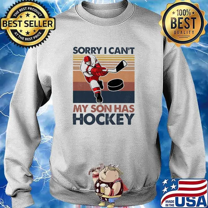 Sorry I Can't My Son Has Hockey Vintage Sweater
